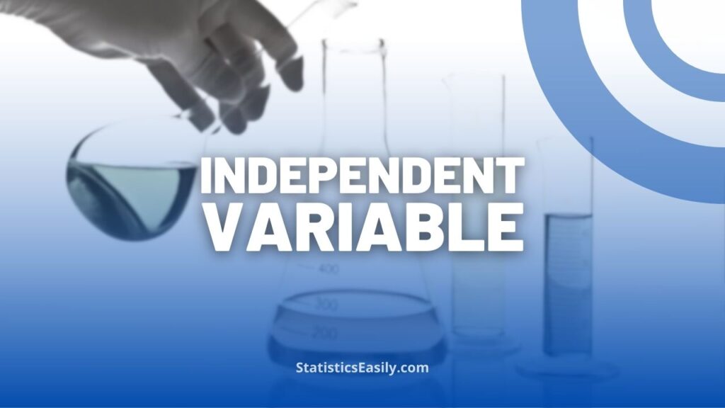 an experiment the independent variable is always