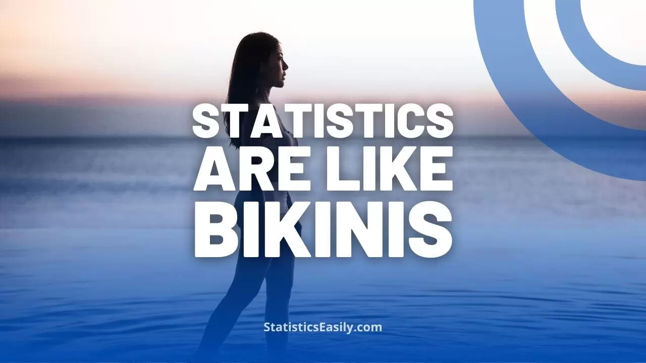 statistics are like bikinis