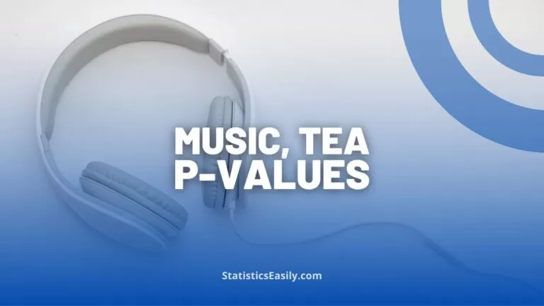 Music, Tea, and P-Values: A Tale of Impossible Results and P-Hacking