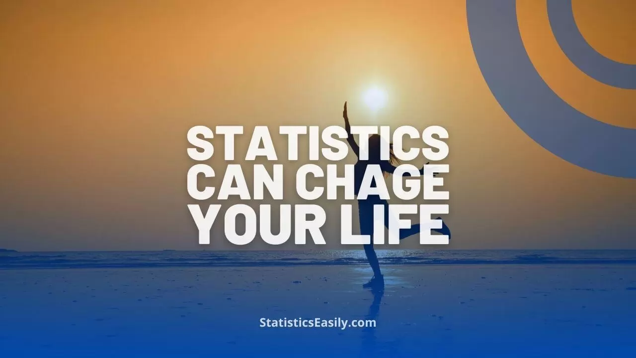 Statistics Can Change Your Life